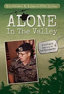 Alone in the Valley: A Soldier's Journey in the Vietnam War