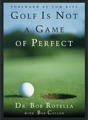 Golf Is Not a Game of Perfect by Dr. Bob Rotella with Bob Cullen — original book cover