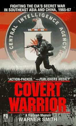 Covert Warrior: Fighting the CIA's Secret War in Southeast Asia