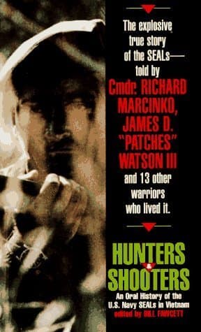 Hunters and Shooters: An Oral History of the U.S. Navy SEALs in Vietnam