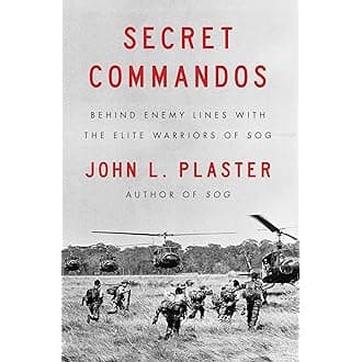 Secret Commandos: Behind Enemy Lines with the Elite Warriors of SOG