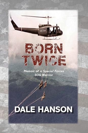 Born Twice: Memoir of a Special Forces SOG Warrior