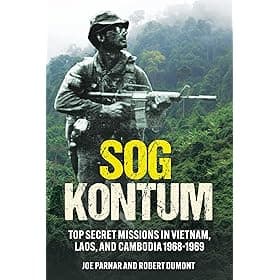 SOG Kontum: Top Secret Missions in Vietnam, Laos, and Cambodia, 1968–1969